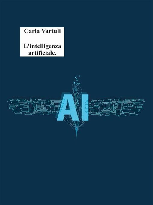 Title details for L'intelligenza artificiale. by Carla Vartuli - Wait list